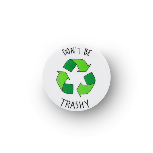 Don't Be Trashy Button