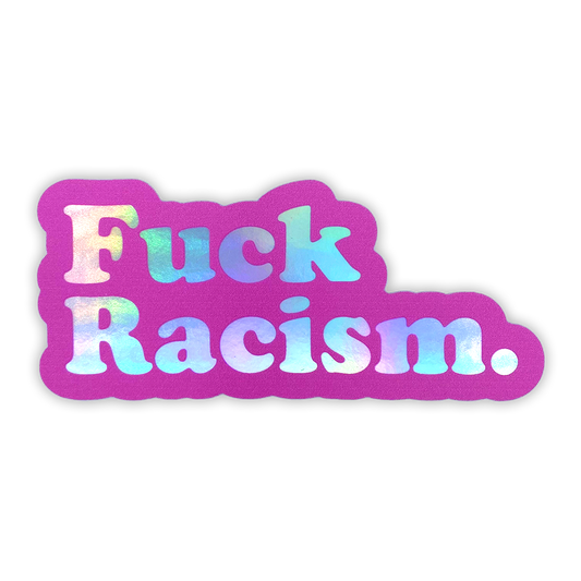 F Racism Holo Sticker