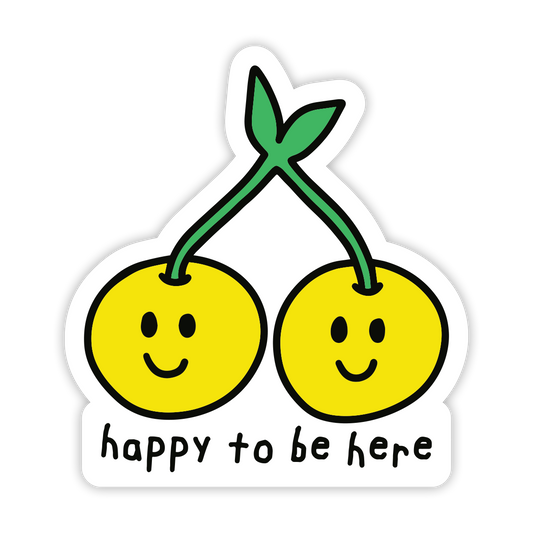 Happy To Be Here Sticker