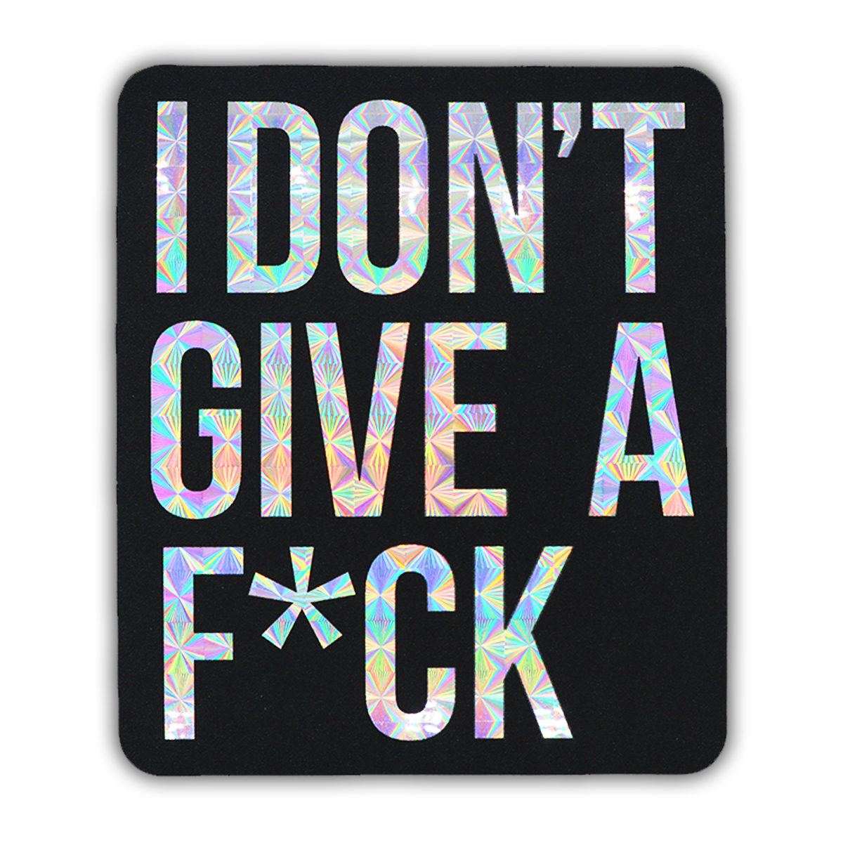I Don't Give a F*ck Holographic Sticker