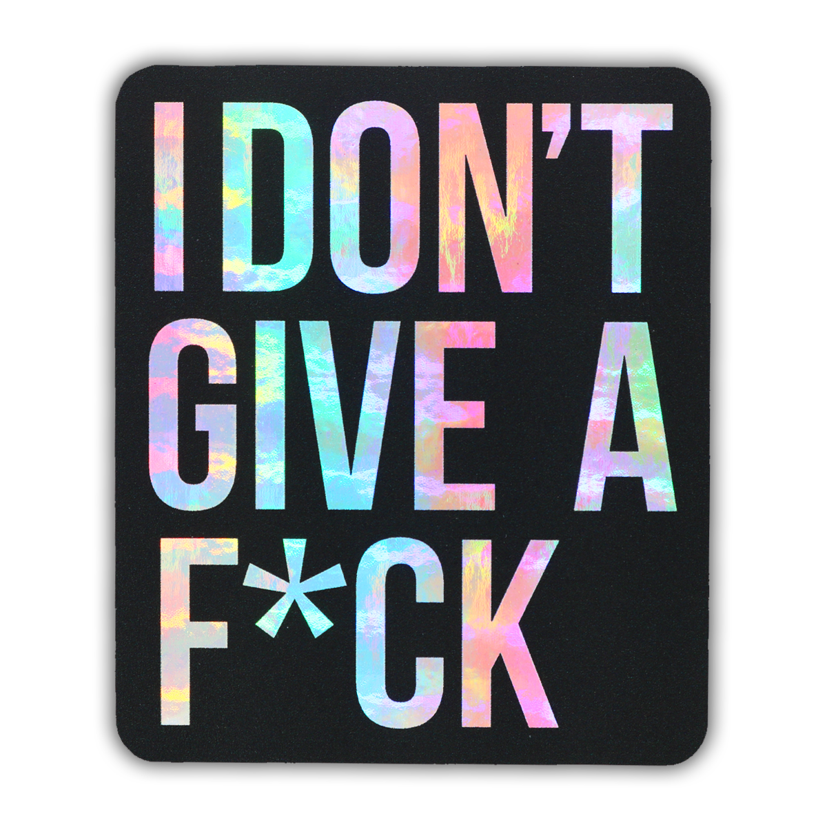 I Don't Give a F*ck Holographic Sticker
