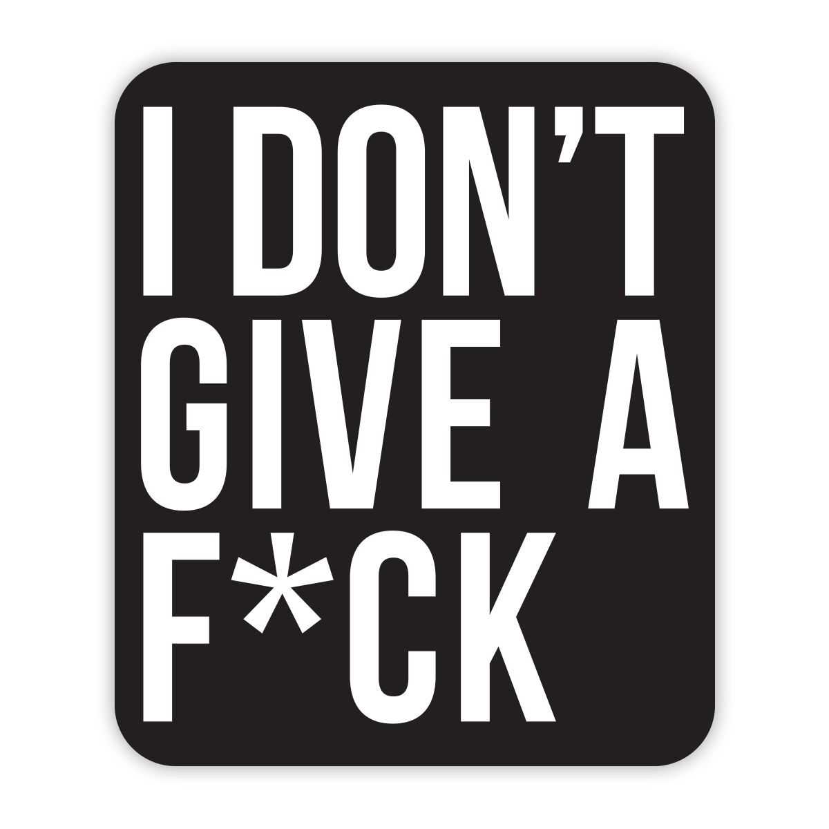 I Don't Give a F*ck Sticker