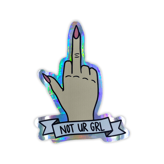 Not Ur Girl Holographic Sticker