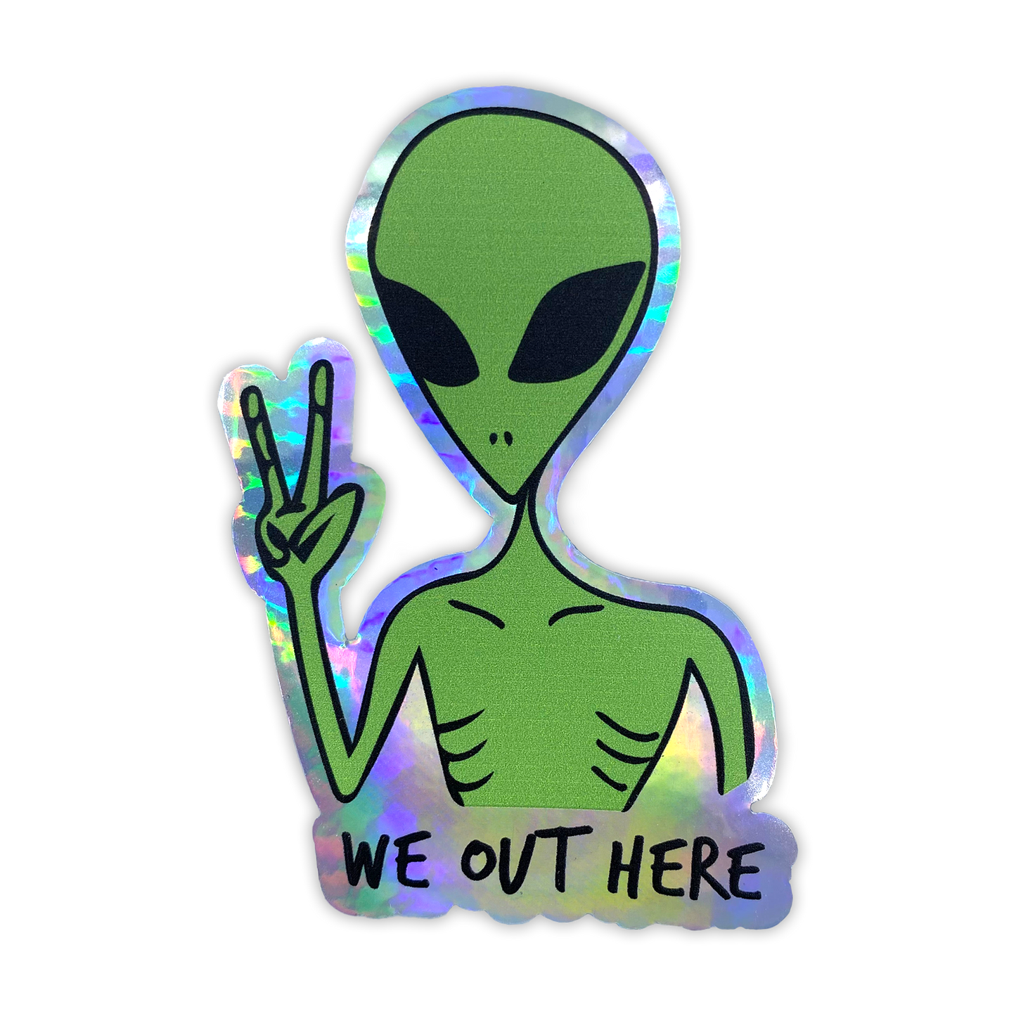 We Out Here Alien Holographic Sticker