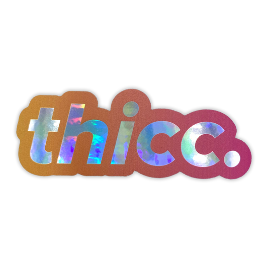Thicc Holographic Sticker