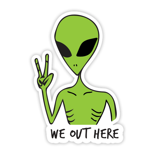 We Out Here Green Alien Sticker